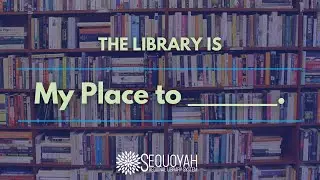 The Library: My Place to __________.