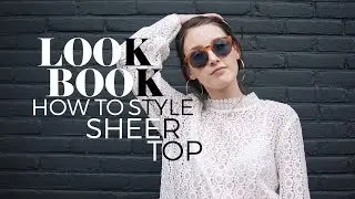 Lookbook summer into fall 2017 | How to style sheer tops