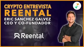 REENTAL 🏢 Inversi&oacute;n Inmobiliaria Tokenizada ▪️ Crypto Entrevista con Eric Sanchez CEO y Fundador