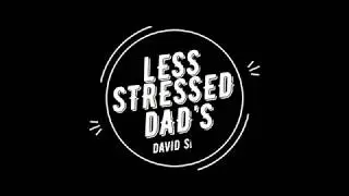 How to reduce stress as a dad (be a happier dad)