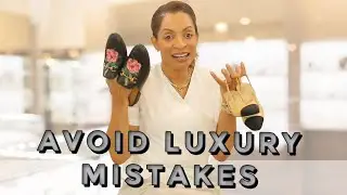 Avoid Luxury Mistakes | 7 Amazing Strategies for Luxury Shopping