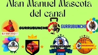 GURRUBUNCHE PRESENTA LAS CANCIONES DE NUESTRA MASCOTA DEL CANAL*ALAN MANUEL*.
