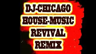 DJ CHICAGO HOUSE MUSIC REVIVAL REMIX