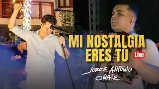 MI NOSTALGIA ERES TÚ - JORGE ANTONIO OÑATE X JOSE GUSTAVO