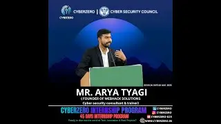 CyberZero Internship Program | Mr. Arya Tyagi | Cybersecurity Consultant & Trainer | Day-3