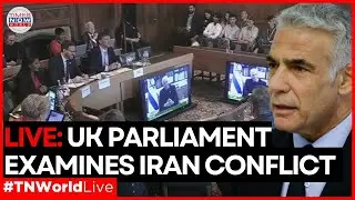 LIVE| UK Parliament&rsquo;s Urgent Hearing on Iran Conflict-Israel&rsquo;s Yair Lapid Testifies Stresses Unity