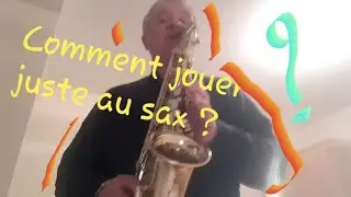 Comment jouer juste au sax ?