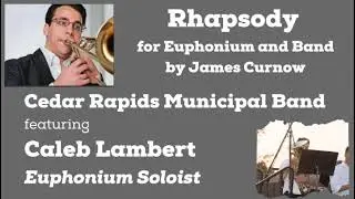 Rhapsody for Euphonium by James Curnow performed by Caleb Lambert