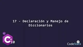 17 - Declaración y Manejo de Diccionarios [C# .NET 6.0]