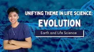 [Updated] UNIFYING THEME IN LIFE SCIENCE: EVOLUTION (Filipino) | Earth and Life Science