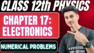 FBISE Class 12th Physics Chapter:17 (Electronics) Numerical Problems | SochBadloByMAK