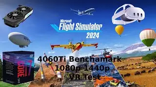 4060ti Flight Simulator 2024 Benchmark 1080p 1440p Ultra High + VR Tested