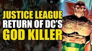 Justice League: Return Of DC's God Killer | Comics Explained