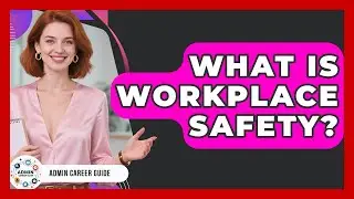 What Is Workplace Safety? - Admin Career Guide