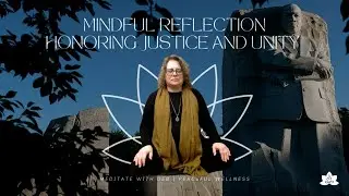 Mindful Reflection Honoring Justice and Unity | Day 20 of January Meditation Challenge