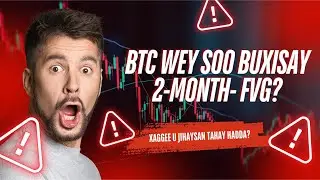 BTC FVG Si Sharaf Leh ayey ubuxisay! Xaggee U Socotaa Hadda? 🚀🔥