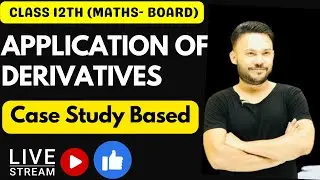 Case Study Based Questions 04 | Application of Derivative || MATHS ||  NCERT Class 12  Chapter 6