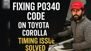 &ldquo;Fixing P0340 Code on Toyota Corolla | Timing Issue Solved&rdquo;