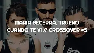 Maria Becerra, Trueno, Big One - Cuando Te Vi || LETRA | CROSSOVER #5
