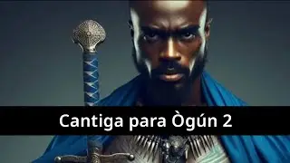 Cantiga para Ògún 2