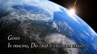 GENESI - IN PRINCIPIO DIO CREÒ IL CIELO E LA TERRA...