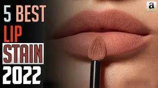 Best Lip Stain [2022] - Top 5 Best Lip Stains for [2022]