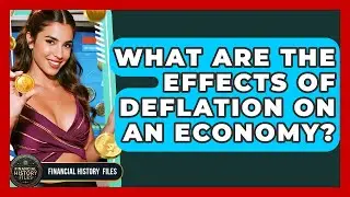 What Are The Effects Of Deflation On An Economy? - Financial History Files