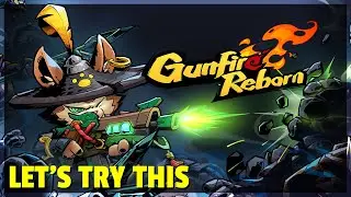 Let's Try This | Gunfire Reborn - A Level-Based Roguelite First Person Shooter