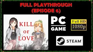 Kill Or Love (Visual Novel PC) Full Playthrough | Episode 6