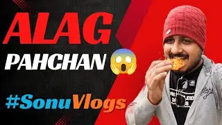 APNA ALAG PAHCHAN 🙌 | VIBE, FUN & MASTI KA COMBO | #SonuVlogs 