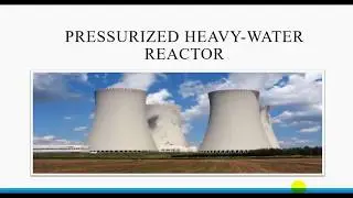 pressurized heavy-water reactor |pressurized heavy water reactor candu|phwr