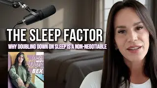 WALK WITH BEX | The Sleep Factor: Why Doubling Down on Sleep is A Non-Negotiable!