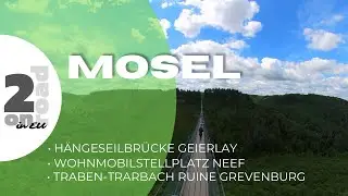 Mosel, Wohnmobilstellplatz Neef, Geierlay Hängebrücke, Ruine Grevenburg