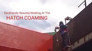 Deckhands Resume Working At The Hatch Coaming Of Cargo Hold #1 | STINGRAYMAN10