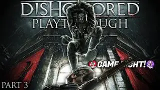 BF/GF Play DISHONORED Part 3 | Low Chaos [Levels 7-9]