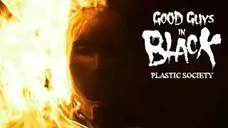 Good Guys In Black 'Plastic Society' Official [4K] Music Video