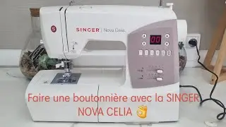 FAIRE UNE BOUTONNIÈRE AVEC LA SINGER NOVA CELIA