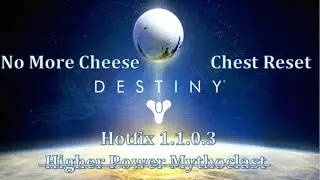 Destiny Hotfix 1.1.0.3 No More Cheese and Chest Reset