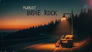 Modern Indie Rock Playlist 🚗 Guitar-Driven Songs for Long Drives Vol 185