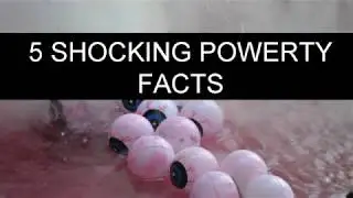 5 Shocking Poverty Facts