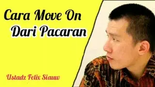 Cara Move On Dari Pacaran Ustadz Felix Siauw