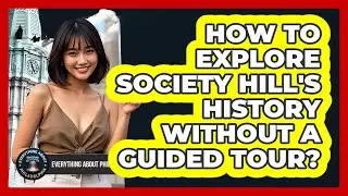 How To Explore Society Hill's History Without A Guided Tour? - Everything About Philadelphia