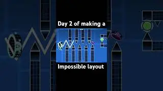 Day 2 of making a impossible layout #geometrydash #gd #shortsfeed #shorts #impossible #layout #top1