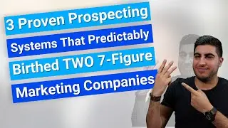 3 Proven Prospecting Systems That Predictably Birthed TWO 7-Figure Marketing Companies | DashClicks