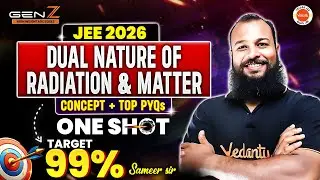 Dual Nature of Radiation & Matter| One Shot + Top JEE PYQs| Target 99%| JEE 2026 Physics| Sameer Sir