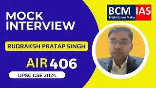 UPSC Topper ,Rudraksh Pratap Singh AIR 406, CSE 2024 Mock Interview @BCM  IAS ,UPSC Topper Interview