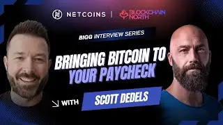 Bringing Bitcoin to your Paycheck w/ Scott Dedels | Netcoins BIGG Interview Series