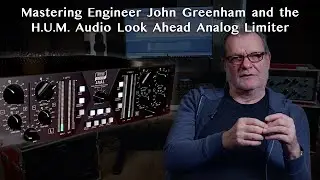 Grammy-winning Mastering Engineer John Greenham with the H.U.M. Audio Look Ahead Analog Limiter