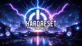 Hard Reset – SRMC Music | EDM Songs