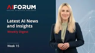 Latest AI News and Insights - 15 | Weekly Digest by AI Forum